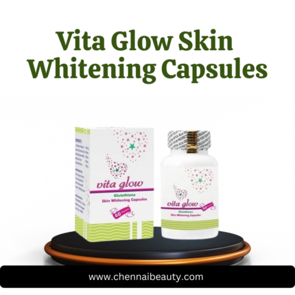 Vita Glow Skin Whitening Capsules | Chennai Beauty