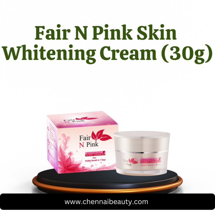 Fair N Pink Skin Whitening Cream (30g) | Chennai Beauty